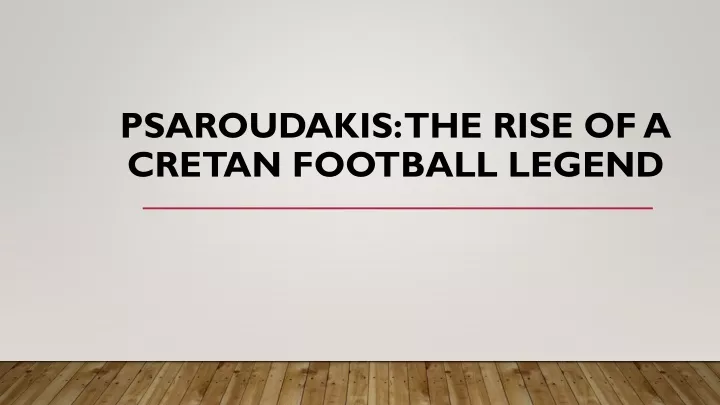 psaroudakis the rise of a cretan football legend