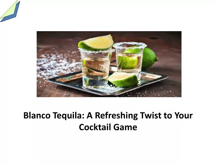 blanco tequila a refreshing twist to your