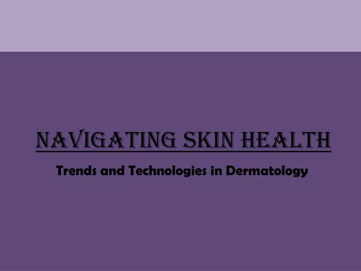 navigating skin health