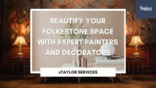 Beautify Your Folkestone Space with Our Expert Painters and Decorators