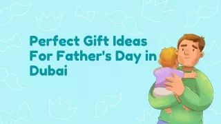 Perfect Gift Ideas For Father's Day in Dubai
