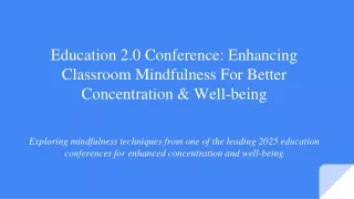 Education 2.0 Conference: Enhancing Classroom Mindfulness For Better Concentrati