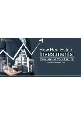 How Real Estate Investments Can Secure Your Future