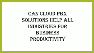 Can cloud PBX solutions help all industries for business productivity