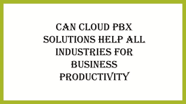 can cloud pbx solutions help all industries