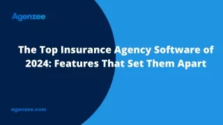 The Top Insurance Agency Software of 2024 Features That Set Them Apart