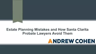 Estate Planning Mistakes and How Santa Clarita Probate Lawyers Avoid Them