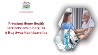 Premium Home Health Care Services in Katy, TX  A Hug Away Healthcare Inc