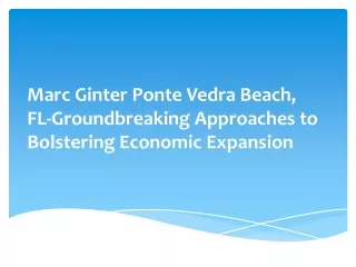 Marc Ginter Ponte Vedra Beach, FL-Groundbreaking Approaches to Bolstering Econom