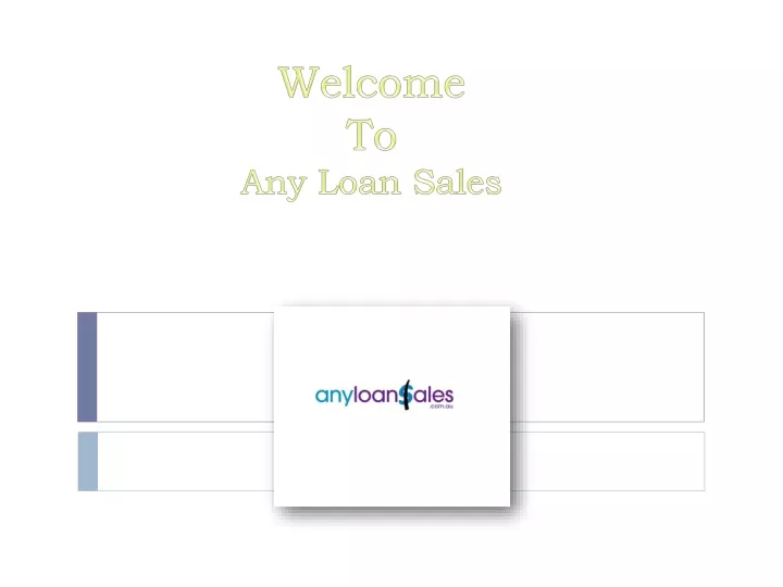 welcome to any loan sales