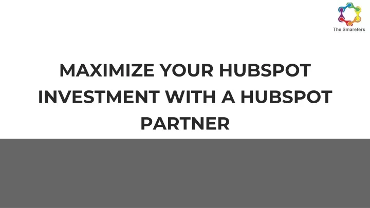 maximize your hubspot investment with a hubspot partner