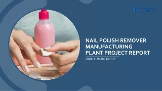 Nail Polish Remover Manufacturing Plant Project Report 2024 Edition