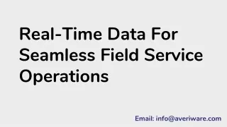 real time data for seamless field service