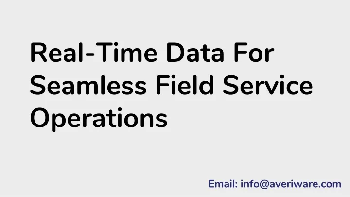 real time data for seamless field service