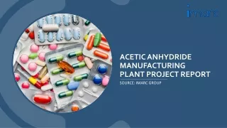 In-depth Analysis: Acetic Anhydride Manufacturing Plant Project Report 2024 PDF