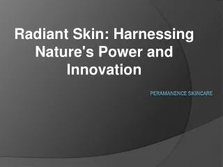 Radiant Skin: Harnessing Nature's Power and Innovation