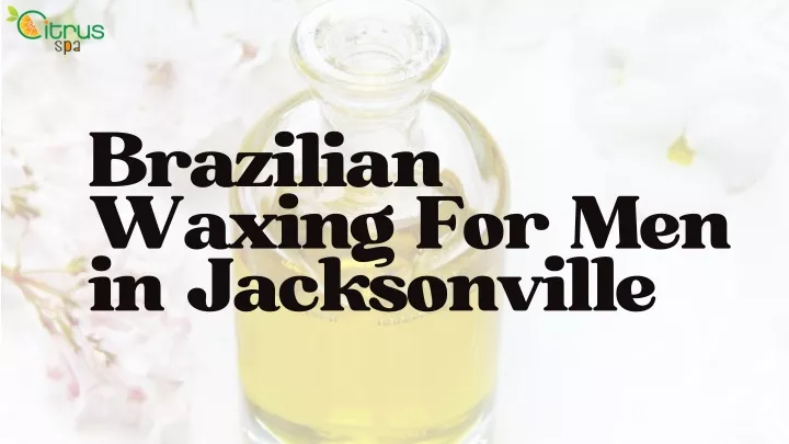 brazilian waxing for men in jacksonville