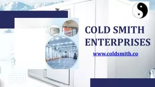 Cold Smith Enterprises May PPT._ (Walk Chiller, Cold Storage Room ,Freezer Room)