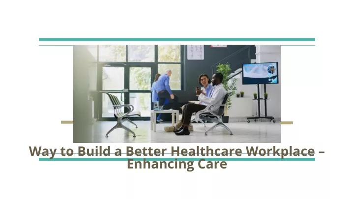 way to build a better healthcare workplace