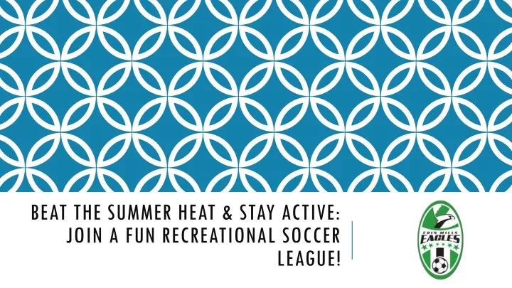 beat the summer heat stay active join a fun recreational soccer league