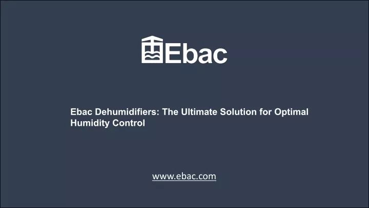 ebac dehumidifiers the ultimate solution