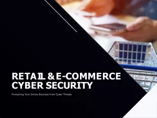 Retail & E-Commerce Cyber Security | Secure Online Transactions