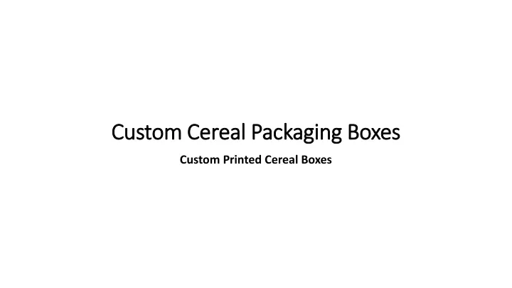 custom cereal packaging boxes