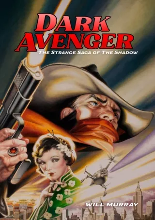 ⚡pdf✔ Dark Avenger: The Strange Saga of The Shadow (Will Murray's Pulp History Series)