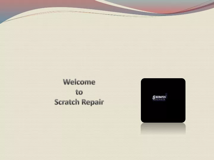 welcome to scratch repair