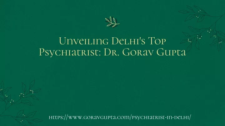 unveiling delhi s top psychiatrist dr gorav gupta