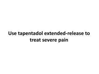 Use tapentadol extended-release to treat severe pain