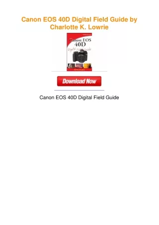 Canon EOS 40D Digital Field Guide by Charlotte K. Lowrie