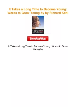 It Takes a Long Time to Become Young: Words to Grow Young by by Richard