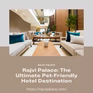 Rajvi Palace: The Ultimate Pet-Friendly Hotel Destination