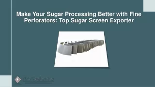 make your sugar processing better with fine perforators top sugar screen exporter