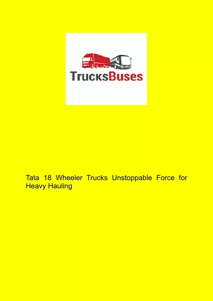 tata 18 wheeler trucks unstoppable force