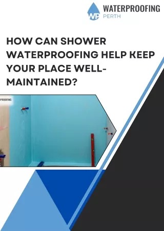 How Can Shower Waterproofing Help Keep Your Place Well-maintained