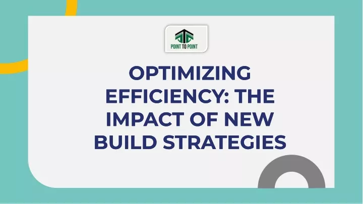 optimizing efficiency the impact of new build