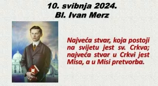 Merzovo/Merčevo, bl. Ivan Merz (10. svibnja)