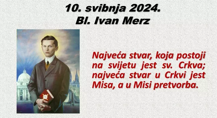 10 svibnja 2024 bl ivan merz