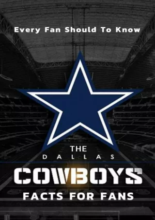 ❤read⚡ The Dallas Cowboys Facts For Fans: The Dallas Cowboys Facts Book