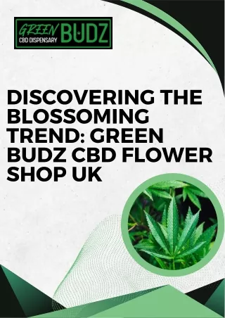 Discovering the Blossoming Trend Green Budz CBD Flower Shop UK