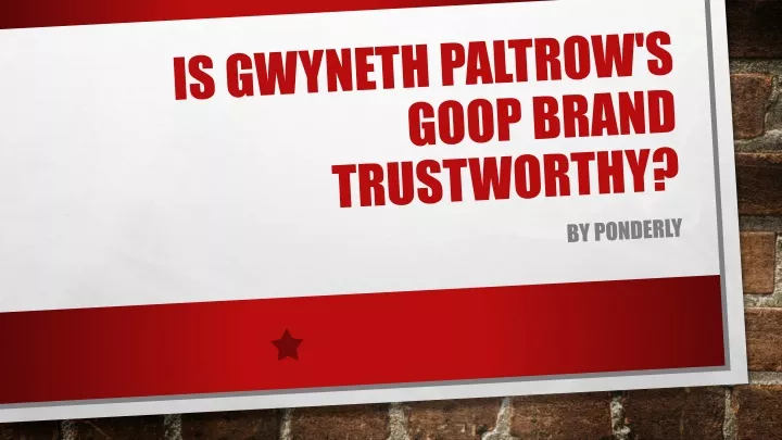 is gwyneth paltrow s goop brand trustworthy