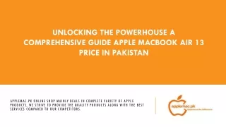 UNLOCKING THE POWERHOUSE A COMPREHENSIVE GUIDE APPLE MACBOOK AIR 13 PRICE IN PAKISTAN