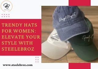 Trendy Hats for Women: Elevate Your Style with SteeleBroz