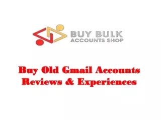 Buy Old Gmail Accounts Reviews & Experiences