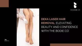 Deka Laser Hair Removal Elevating Beauty and Confidence with The Bodie Co