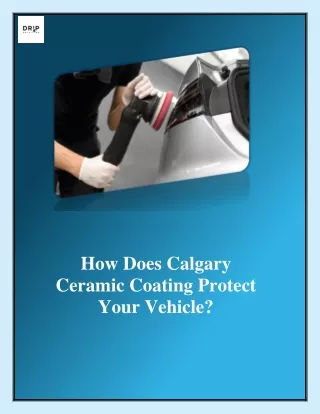 How Does Calgary Ceramic Coating Protect Your Vehicle.docx