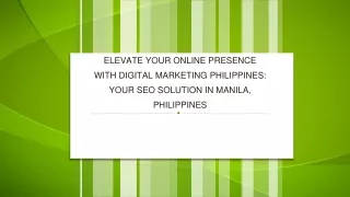Elevate Your Online Presence with Digital Marketing Philippines Your SEO Solution in Manila, Philippines