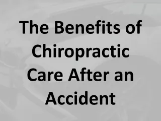 The Benefits of Chiropractic Care After an Accident